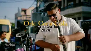 Ork Coca Cola Live Sutka 2024 || Video 6k Samir Unikat