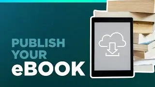 How to Publish Your eBook [Amazon KDP, Apple iBooks, Nook]