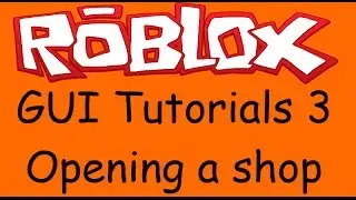 Roblox GUI Tutorial 3 - Opening a shop