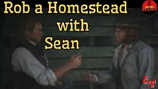 Rob a Homestead with Sean. 