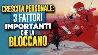 CRESCITA PERSONALE: 3 FATTORI IMPORTANTI CHE LA BLOCCANO