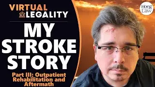 My Stroke Story | PART IV - Outpatient Rehab and Aftermath (VL Extra)