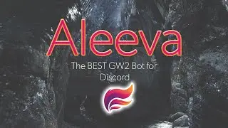 ALEEVA: The GW2 Discord Bot you never knew you needed!