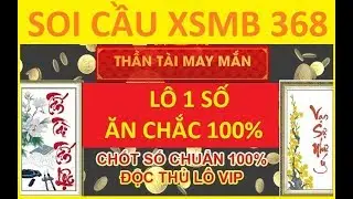 SOI CẦU XSMB 368 30,12, ĂN ĐỀ 01, Soi cau XSMB, Soi cầu lô, Cầu Đề, XSMB soi cau, Xổ Số Miền Bắc
