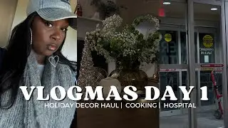 Vlogmas Day 1 | Home Decor Haul, Cooking, Hospital