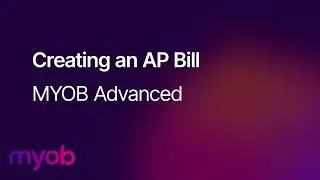 MYOB Advanced - Creating an AP Bill | Leverage Technologies
