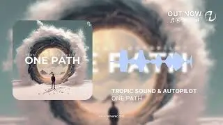 Tropic Sound & Autopilot - One Path (Official Audio)