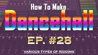 How to make Dancehall | Various types of Riddim | EP #28