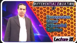 Homogeneous Linear Differential Equation | Lecture 21 | Differential Equation 1 | Urdu/Hindi