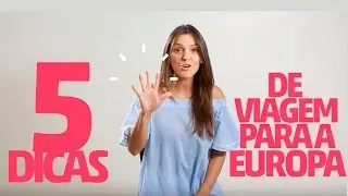 05 dicas para sua próxima viagem para a Europa