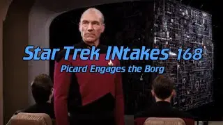 Star Trek INtakes: Picard Engages the Borg