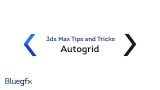 3ds Max Tips and Tricks - Autogrid