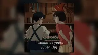 i wanna be yours - [Sped up]