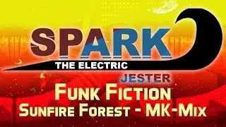 Spark The Electric Jester - Sunfire Forest (MK-Mix)