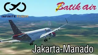 Infinite Flight Global Cinematic Timelapse Jakarta (CGK) to Manado (MDC) Batik air