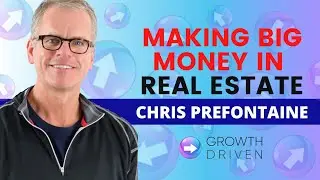 Making Big Money In Real Estate with Chris Prefontaine