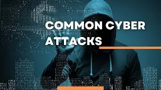 Common Cyber Attacks