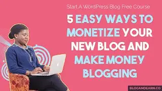 5 Easy Ways to Monetize Your New Blog and Make Money Blogging: Start a Profitable Blog Part 15