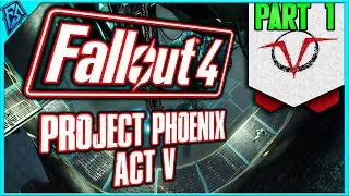 Fallout 4 Quest Mod | Sector Five - Rise and Fall! | Project Phoenix Act V - Part 1