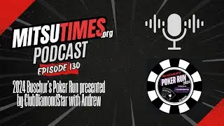 MitsuTimes Podcast Episode 130: 2024 Buschur's Poker Run presented by ClubDiamondStar with Andrew