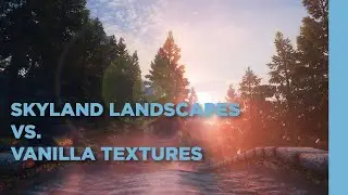 Skyland Landscapes vs Skyrim Vanilla Landscapes