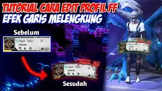 TUTORIAL CARA EDIT PROFIL FF EFEK GARIS MELENGKUNG KEREN😮