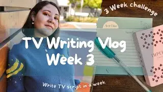 Finishing My Pilot + Making A Bible | TV Writing Challenge | Week 2 VLOG