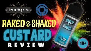 Baked & Shaked "Custard" From Braw Vape Co. | E-Liquid Review