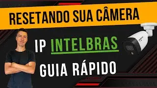 Como Resetar sua Câmera IP Intelbras: Passo a Passo