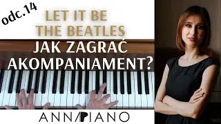 odc.14 Jak akompaniować (LET IT BE-THE BEATLES)  Anna Piano #akompaniament #naukagrynapianie