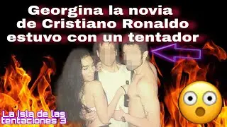 🟡 GEORGINA la NOVIA de CRISTIANO RONALDO , ESTUVO con un TENTADOR / la isla de las tentaciones 3