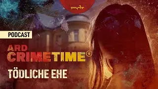 Sein Tod war ihr Ausweg | Podcast ARD Crime Time | MDR