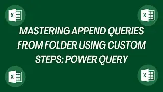 Mastering Append Queries in Power Query Using Custom Steps: The Ultimate Guide