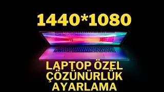 LAPTOP ÖZEL ÇÖZÜNÜRLÜK OLUŞTURMA AMD / İNTEL
