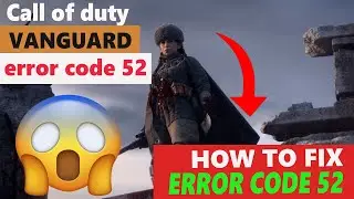 Call of duty vanguard error code 52 l cod 
