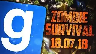 ЗАПИСЬ СТРИМА! ► Garry's Mod - Zombie Survival - 18.07.18