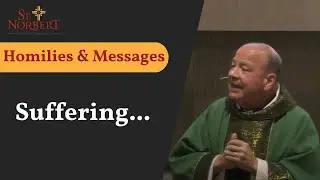 Homilies & Messages - Suffering... (Readings in Description)