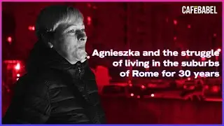Agnieszka and the struggle of living in the suburbs of Rome for 30 years