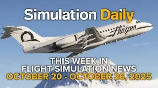 Flight Simulation News Oct 20–26, 2025: MSFS 2024/2020, X-Plane 12, DCS World Aircraft & Scenery