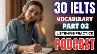 30 IELTS Vocabulary: Part 02 🎧 || Advanced Words with English Podcast
