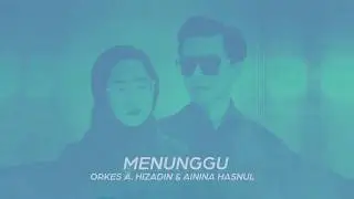 ORKES A HIZADIN & AININA HASNUL - MENUNGGU ( OFFICIAL LYRIC VIDEO ) OST BEN & BELLA TV3