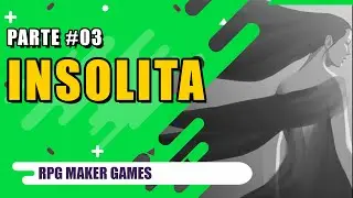 Insolita #03 |RPG MAKER GAME|