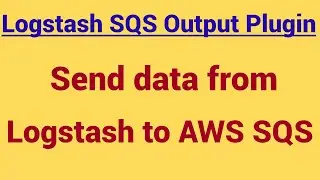 Demo -How to send data from Logstash to AWS SQS |Logstash SQS output plugin|Logstash-SQS Integration