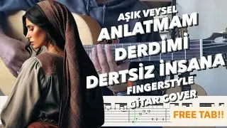 Aşık Veysel - Anlatmam Derdimi Dertsiz İnsana Fingerstyle Gitar Cover / Free Tab