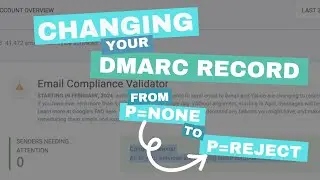 Changing Your DMARC Record From p=none to p=reject [Google and Yahoo Email Authentication]