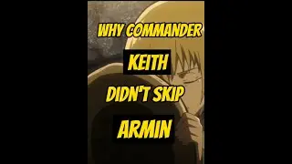 Why commander Keith didn't skip armin? 