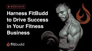 Webinar Replay- Harness FitBudd to Drive Success in Your Fitness Business