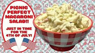 PICNIC PERFECT MACARONI SALAD!!  JUST IN TIME FOR 4TH OF JULY!!