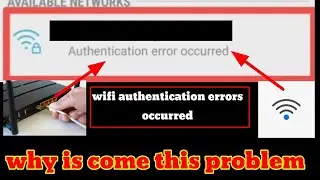 Authentication error occurred android,wifi authentication error occurred Samsung