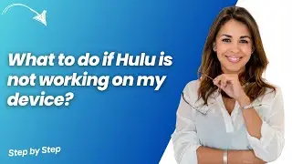 What to do if Hulu is not working on my device ? - Step by Step